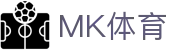 MK体育 - 官网首页 - 中国官方授权中心